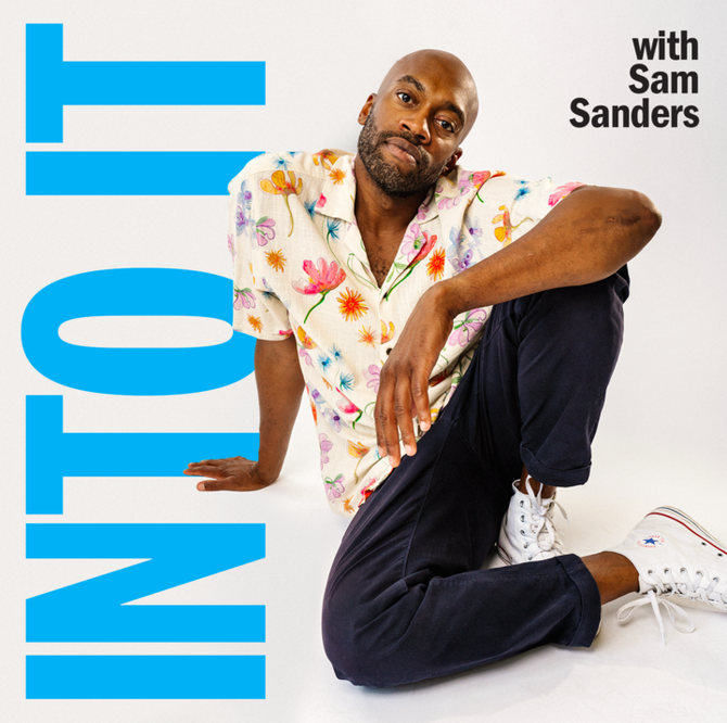 Into It with Sam Sanders